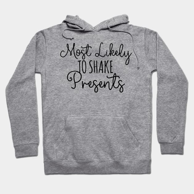 Most Likely To Shake Presents Hoodie by TIHONA